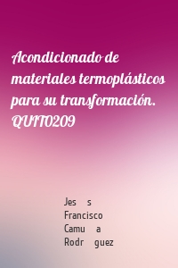Acondicionado de materiales termoplásticos para su transformación. QUIT0209
