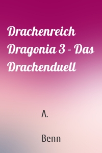Drachenreich Dragonia 3 - Das Drachenduell