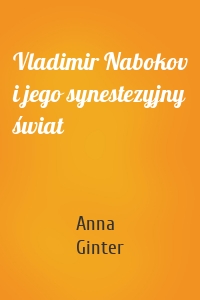 Vladimir Nabokov i jego synestezyjny świat