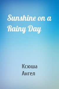 Sunshine on a Rainy Day