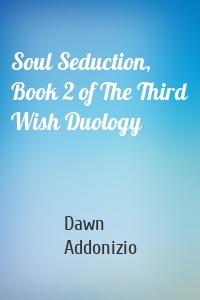Soul Seduction, Book 2 of The Third Wish Duology