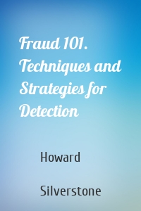 Fraud 101. Techniques and Strategies for Detection
