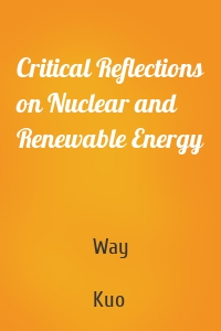 Critical Reflections on Nuclear and Renewable Energy