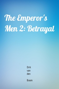 The Emperor's Men 2: Betrayal