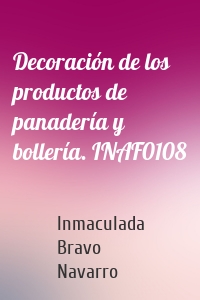 Decoración de los productos de panadería y bollería. INAF0108