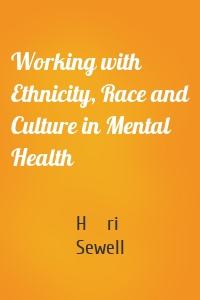 Working with Ethnicity, Race and Culture in Mental Health