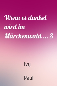 Wenn es dunkel wird im Märchenwald ... 3