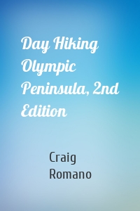 Day Hiking Olympic Peninsula, 2nd Edition