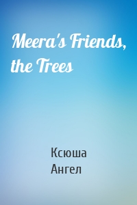 Meera's Friends, the Trees