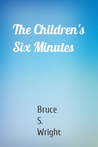 The Children's Six Minutes