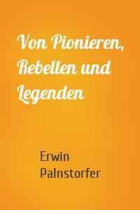 Von Pionieren, Rebellen und Legenden