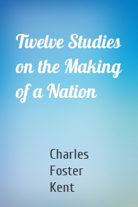 Twelve Studies on the Making of a Nation