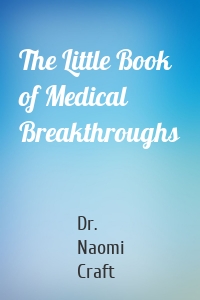 The Little Book of Medical Breakthroughs