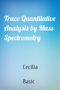 Trace Quantitative Analysis by Mass Spectrometry