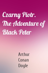 Czarny Piotr. The Adventure of Black Peter