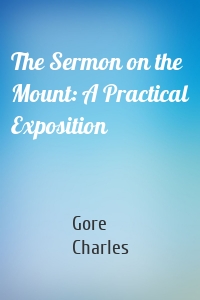 The Sermon on the Mount: A Practical Exposition