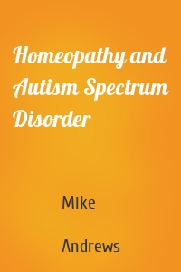 Homeopathy and Autism Spectrum Disorder