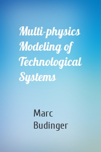 Multi-physics Modeling of Technological Systems