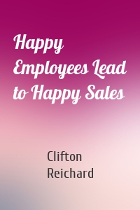 Happy Employees Lead to Happy Sales