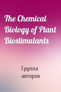 The Chemical Biology of Plant Biostimulants
