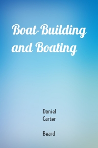 Boat-Building and Boating
