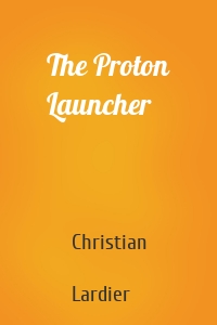 The Proton Launcher