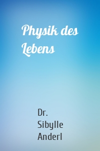 Physik des Lebens