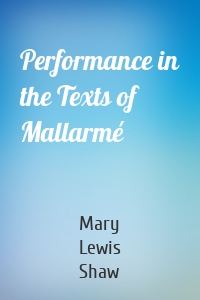 Performance in the Texts of Mallarmé