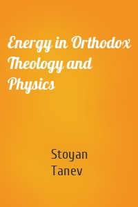 Energy in Orthodox Theology and Physics