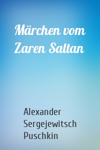 Märchen vom Zaren Saltan