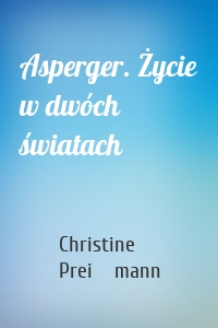 Asperger. Życie w dwóch światach