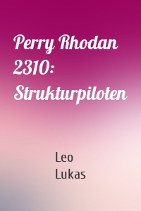 Perry Rhodan 2310: Strukturpiloten