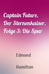 Captain Future, Der Sternenkaiser, Folge 3: Die Spur