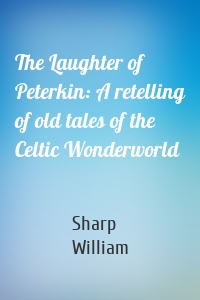 The Laughter of Peterkin: A retelling of old tales of the Celtic Wonderworld