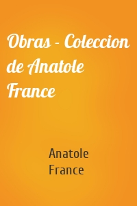 Obras - Coleccion de Anatole France