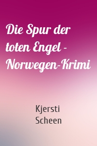 Die Spur der toten Engel - Norwegen-Krimi