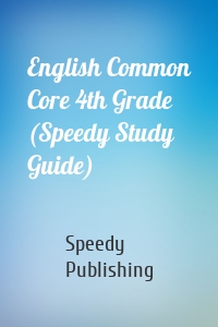 English Common Core 4th Grade (Speedy Study Guide)
