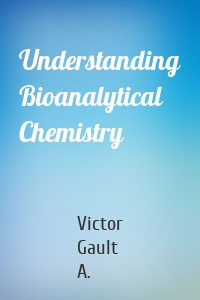 Understanding Bioanalytical Chemistry