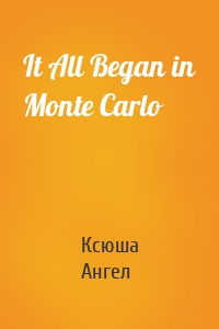 It All Began in Monte Carlo