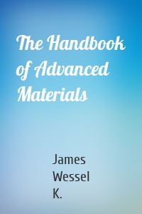 The Handbook of Advanced Materials