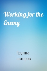 Working for the Enemy