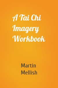 A Tai Chi Imagery Workbook