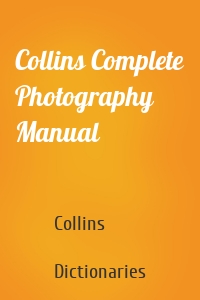 Collins Complete Photography Manual