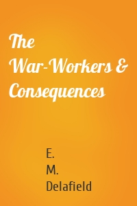 The War-Workers & Consequences