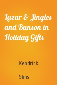 Lazar & Jingles and Bunson in Holiday Gifts
