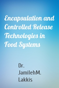 Encapsulation and Controlled Release Technologies in Food Systems