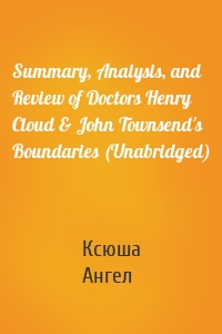 Summary, Analysis, and Review of Doctors Henry Cloud & John Townsend's Boundaries (Unabridged)