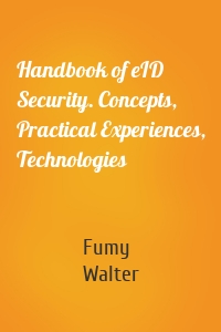 Handbook of eID Security. Concepts, Practical Experiences, Technologies