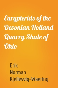 Eurypterids of the Devonian Holland Quarry Shale of Ohio