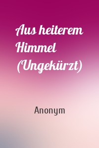 Aus heiterem Himmel (Ungekürzt)